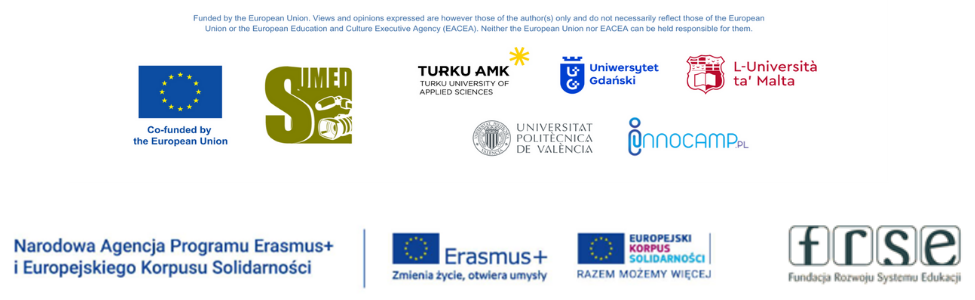 Projekt Zrównoważone wielowymiarowe treści medialne – „SUMED” Dofinansowane w ramach programu ERASMUS+ Akcja kluczowa nr KA220-HED - Współpraca partnerska w szkolnictwie wyższym w ramach umowy o dofinansowanie nr- 2022-1- PL01-KA220-HED-000089133