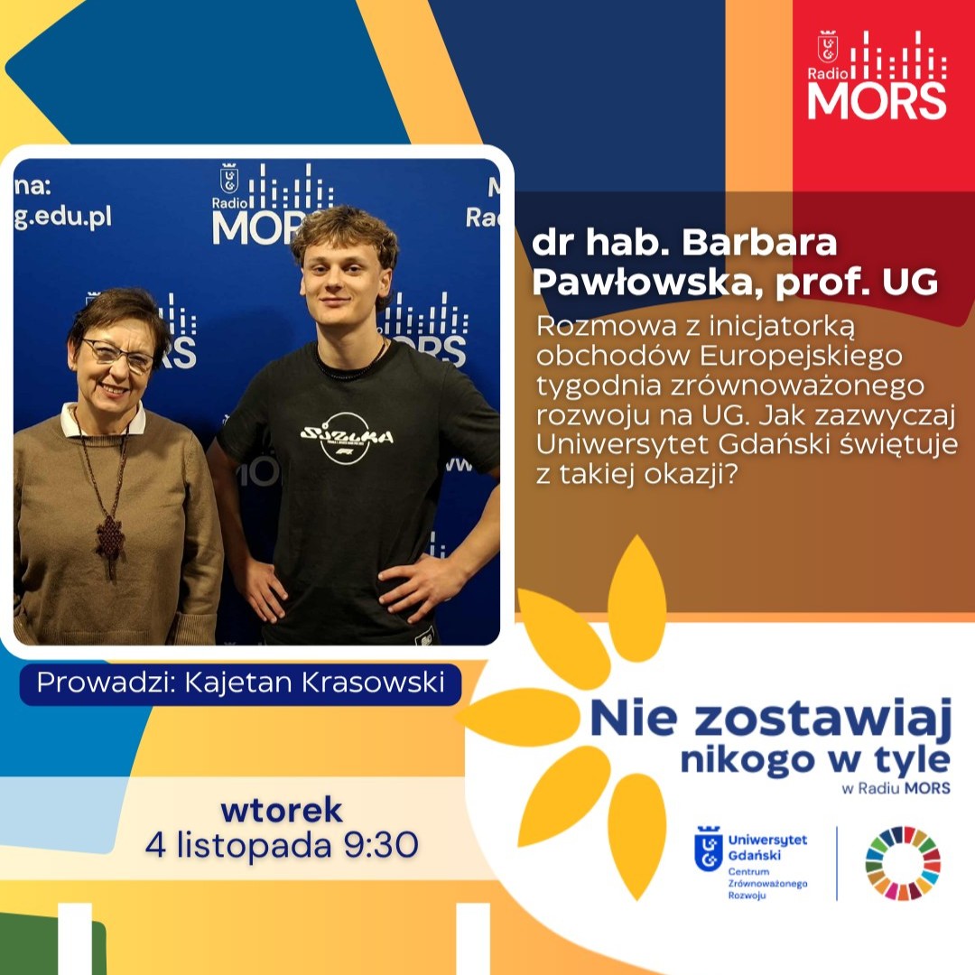 Kajetan Krasowski rozmawia z dr hab. Barbarą Pawłowską, prof. UG, inicjatorką obchodów Europejskiego Tygodnia Zrównoważonego Rozwoju na UG. Jak zazwyczaj wyglądają takie obchody? Jaką rolę w popularyzacji i promocji zrównoważonego rozwoju odgrywa Centrum Zrównoważonego Rozwoju Uniwersytetu Gdańskiego?